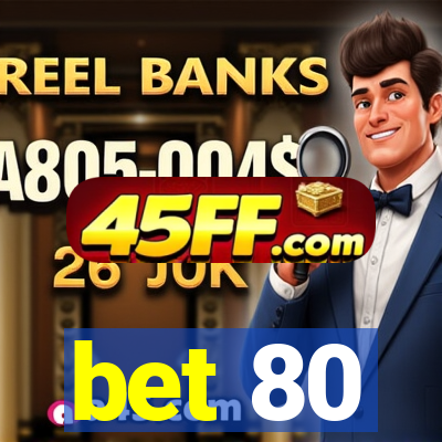 bet 80